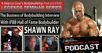 The Business Of Bodybuilding Interview With IFBB Hall Of Fame Bodybuilder SHAWN RAY – Bodybuilding And Fitness Podcast #340 The Business of Bodybuilding Interview With IFBB all of Fame Bodybuilder SHAWN RAY - Bodybuilding and Fitness Podcast #3400