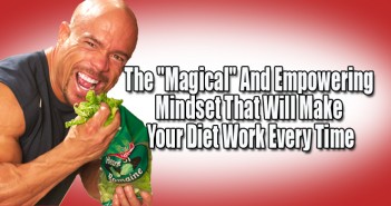 The “Magical” And Empowering Mindset That Will Make Your Diet Work Every Time diet