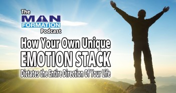 How Your Own Unique “Emotion Stack” Dictates The Entire Direction Of Your Life (Whether You Realize It Or Not)
