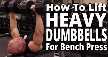 How To Lift Heavy Dumbbells For Bench Press