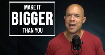 Make It Bigger Than You – Better Than You Expected - Perspective For Older Men #7
